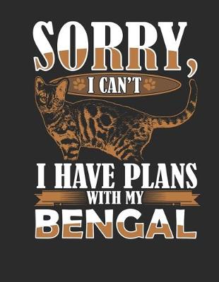 Book cover for Sorry I Cant I have Plans with my Bengal