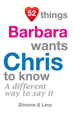 Cover of 52 Things Barbara Wants Chris To Know