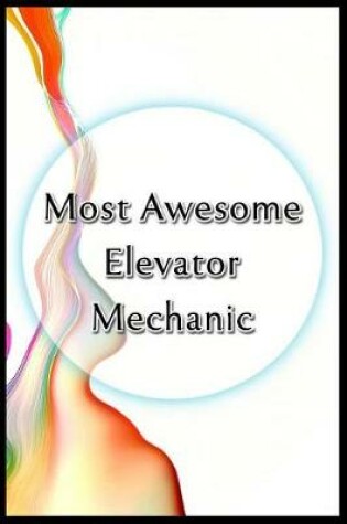 Cover of Most Awesome Elevator Mechanic