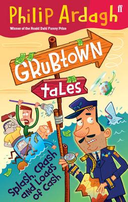Cover of Grubtown Tales: Splash, Crash and Loads of Cash