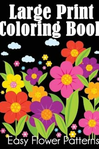Cover of Large Print Coloring Book Easy Flower Patterns