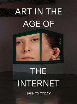 Book cover for Art in the Age of the Internet, 1989 to Today