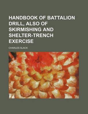 Book cover for Handbook of Battalion Drill, Also of Skirmishing and Shelter-Trench Exercise