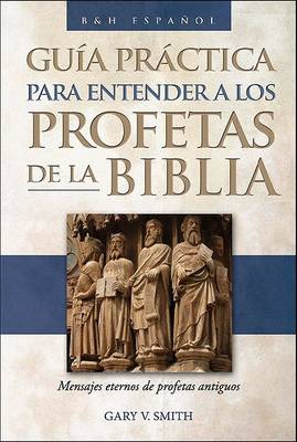 Book cover for The Guia practica para entender a los profetas de la Biblia