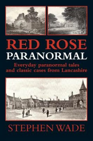 Cover of Red Rose Paranormal - Everyday Paranormal Tales and Classic Cases from Lancashire