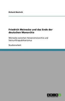 Book cover for Friedrich Meinecke Und Das Ende Der Deutschen Monarchie