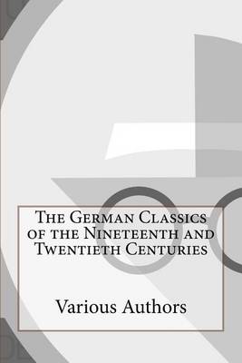 Book cover for The German Classics of the Nineteenth and Twentieth Centuries