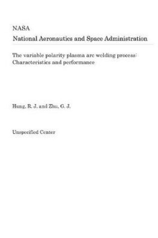 Cover of The Variable Polarity Plasma Arc Welding Process