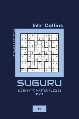 Book cover for Suguru - 120 Easy To Master Puzzles 11x11 - 3