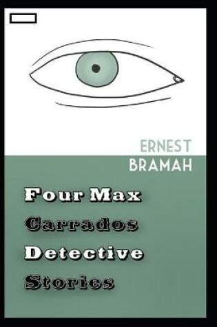 Cover of Four Max Carrados Detective Stories annotated