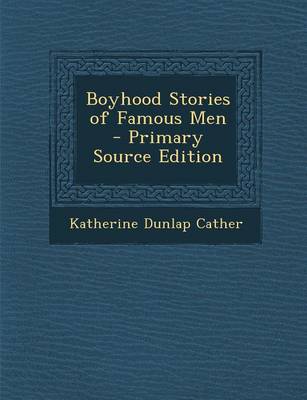 Book cover for Boyhood Stories of Famous Men - Primary Source Edition