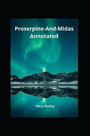 Cover of Proserpine-And-Midas Annotated