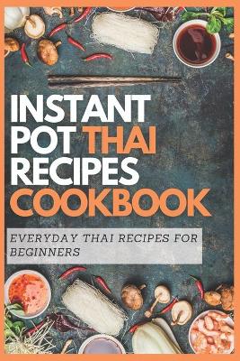 Book cover for Instant Pot Thai Recipes Cookbook