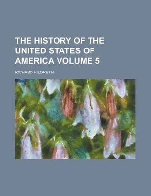 Book cover for The History of the United States of America Volume 5