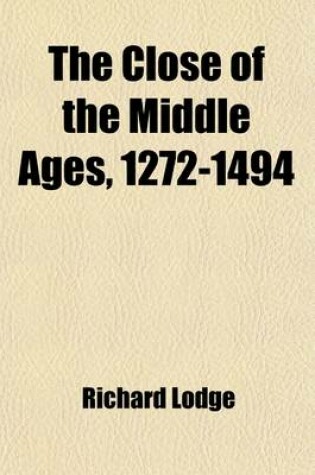 Cover of The Close of the Middle Ages, 1272-1494; Period III