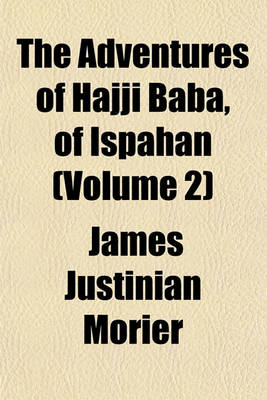 Book cover for The Adventures of Hajji Baba, of Ispahan Volume 2; In Three Volumes