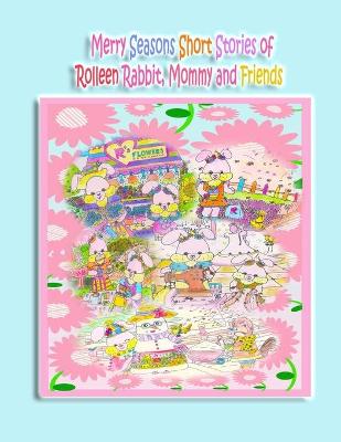 Book cover for Merry Seasons Short Stories of Rolleen Rabbit, Mommy and Friends