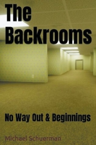 Cover of Backrooms No Way Out and Beginnings