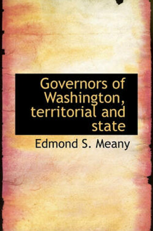 Cover of Governors of Washington, Territorial and State