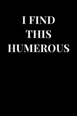 Book cover for I Find This Humerous