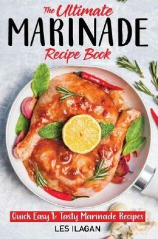 Cover of The Ultimate MARINADE RECIPE BOOK