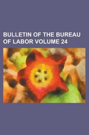 Cover of Bulletin of the Bureau of Labor Volume 24