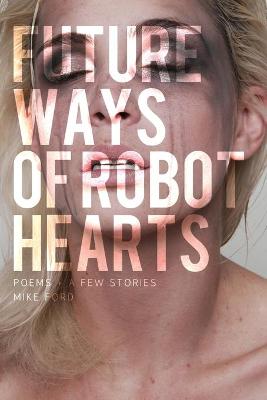 Book cover for Future Ways Of Robot Hearts