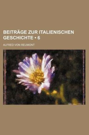 Cover of Beitrage Zur Italienischen Geschichte (6)