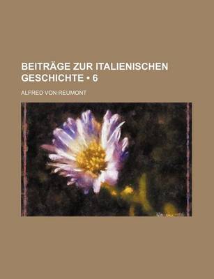 Book cover for Beitrage Zur Italienischen Geschichte (6)