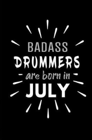 Cover of Badass Drummers Are Born In July