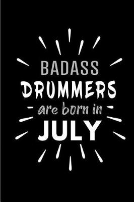 Book cover for Badass Drummers Are Born In July