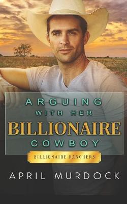 Book cover for Arguing with Her Billionaire Cowboy