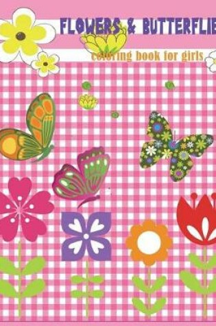 Cover of Flowers & Butterflies Coloring book for girls