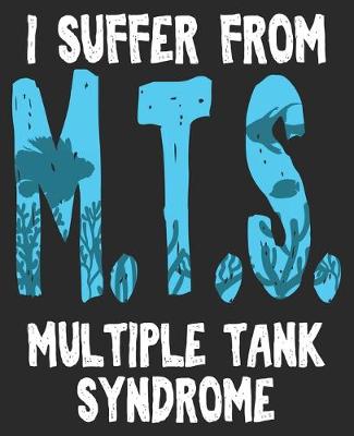 Book cover for I Suffer From M.T.S. Multiple Tank Syndrome