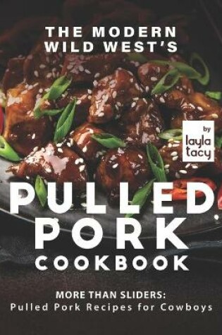 Cover of The Modern Wild West's Pulled Pork Cookbook