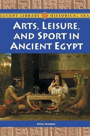 Cover of Arts. Leisure and Sport in Ancient Egypt