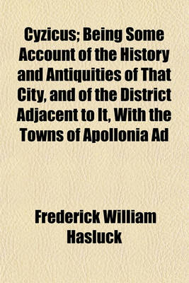 Book cover for Cyzicus; Being Some Account of the History and Antiquities of That City, and of the District Adjacent to It, with the Towns of Apollonia Ad