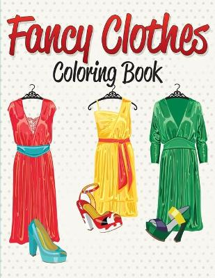 Book cover for Fancy Clothes Coloring Book