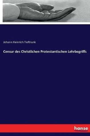 Cover of Censur des Christlichen Protestantischen Lehrbegriffs