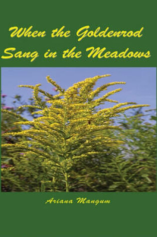 Cover of When the Goldenrod Sang in the Meadow