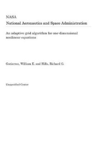 Cover of An Adaptive Grid Algorithm for One-Dimensional Nonlinear Equations