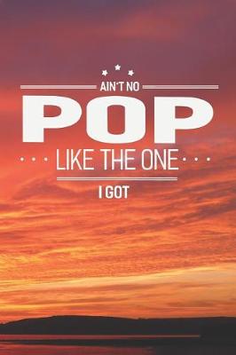 Book cover for Ain't No Pop Like The One I Got