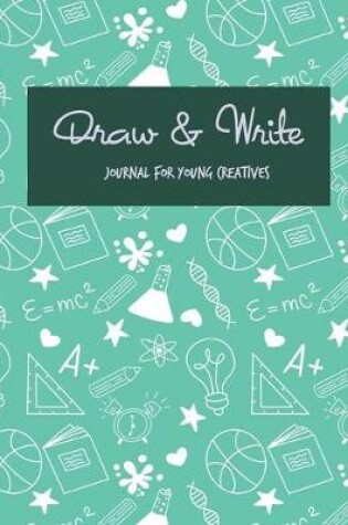 Cover of Draw & Write Journal For Young Creatives