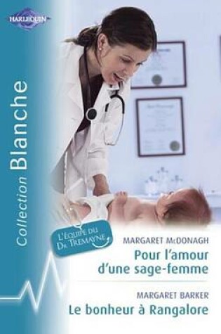 Cover of Pour L'Amour D'Une Sage-Femme - Le Bonheur a Rangalore (Harlequin Blanche)
