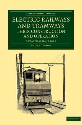 Cover of Electric Railways and Tramways, their Construction and Operation