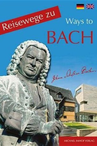 Cover of Reisewege Zu Bach - Ways to Bach