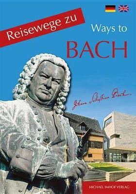 Book cover for Reisewege Zu Bach - Ways to Bach