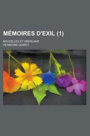 Cover of Memoires D'Exil; Bruxelles Et Oberland (1)
