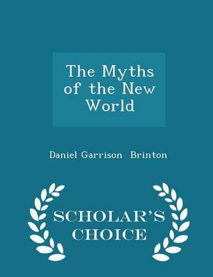 Book cover for The Myths of the New World - Scholar's Choice Edition