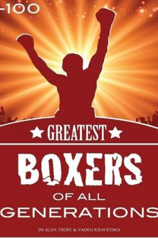 Cover of Greatest Boxers of All Generations: 1-100